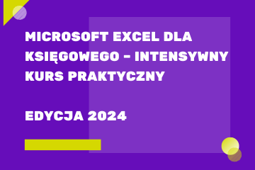 Microsoft Excel dla księgowego – intensywny kurs praktyczny. Edycja 2024