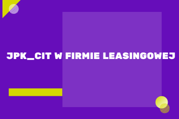 JPK_CIT w firmie leasingowej