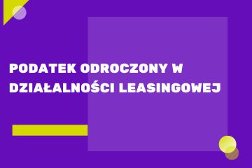 Podatek odroczony w działalności leasingowej