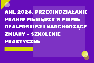 AML 2026. Przeciwdziałanie praniu pieniędzy w firmie dealerskiej